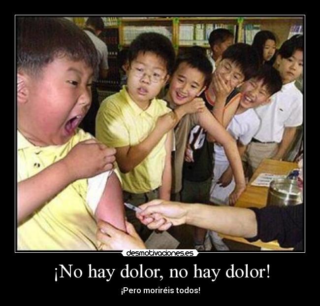 ¡No hay dolor, no hay dolor! - 