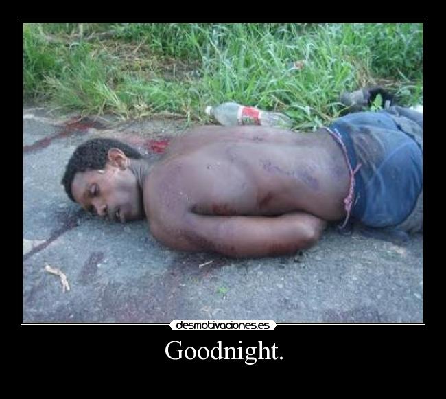 Goodnight. -