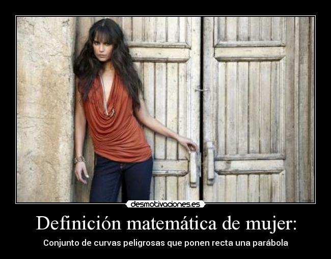 Definición matemática de mujer: -