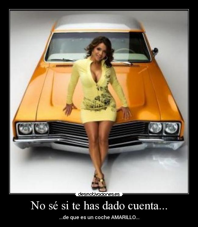 No sé si te has dado cuenta... -