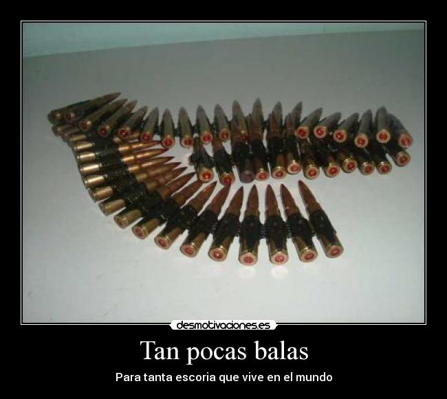 Tan pocas balas - 