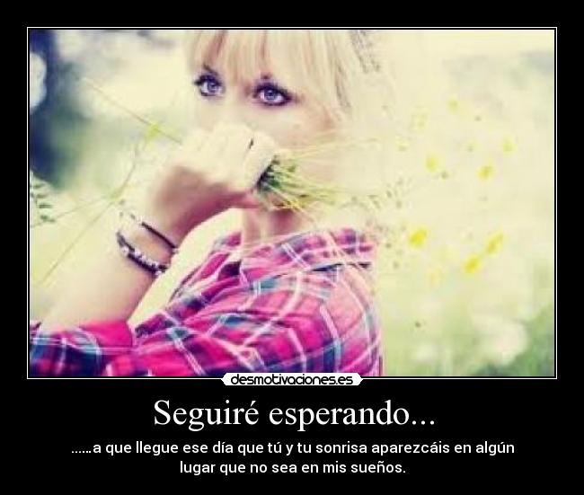 Seguiré esperando... -