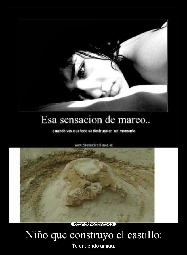 Niño que construyo el castillo: - Te entiendo amiga.