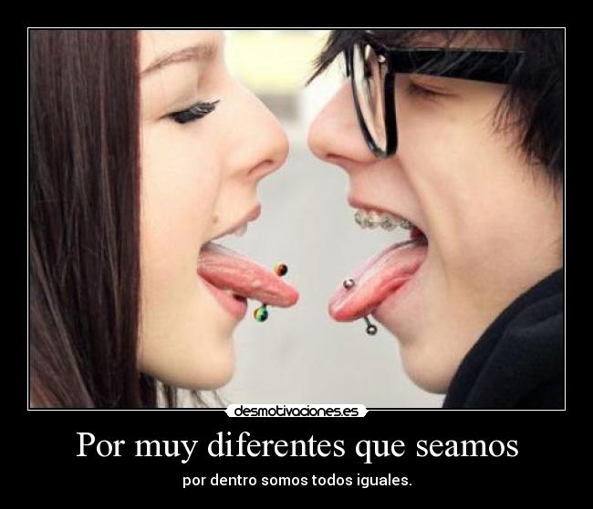 Por muy diferentes que seamos - 