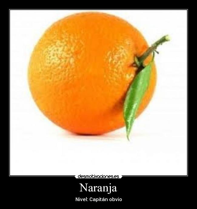 Naranja - Nivel: Capitán obvio