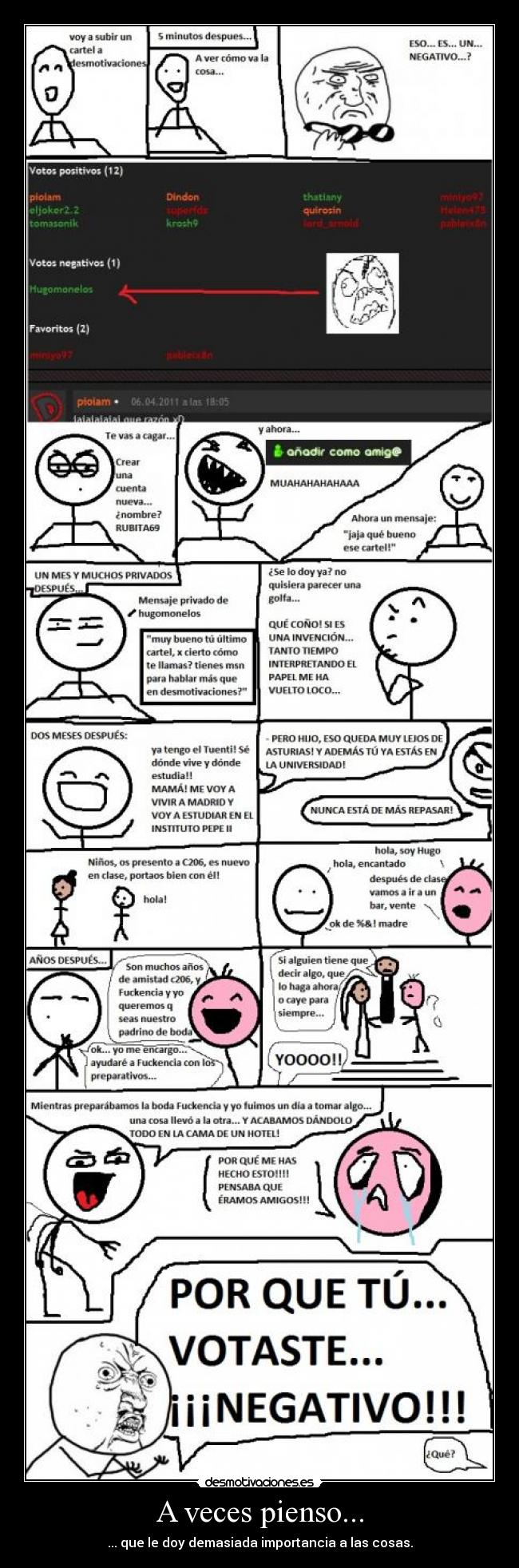 A veces pienso... - ... que le doy demasiada importancia a las cosas.