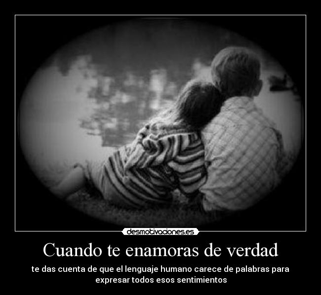 Cuando te enamoras de verdad -