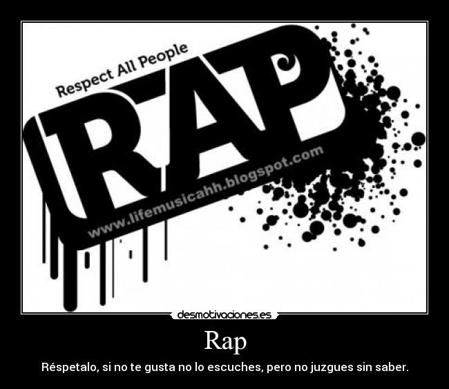 Rap - Réspetalo, si no te gusta no lo escuches, pero no juzgues sin saber.
