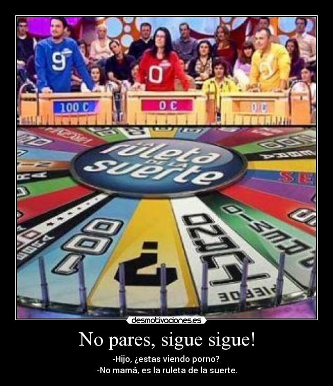 No pares, sigue sigue! -