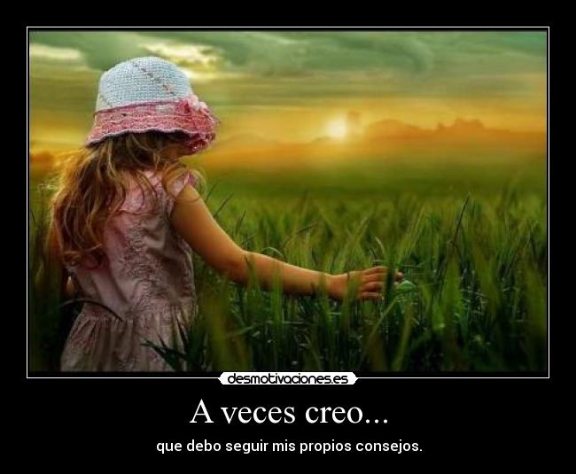 A veces creo... -