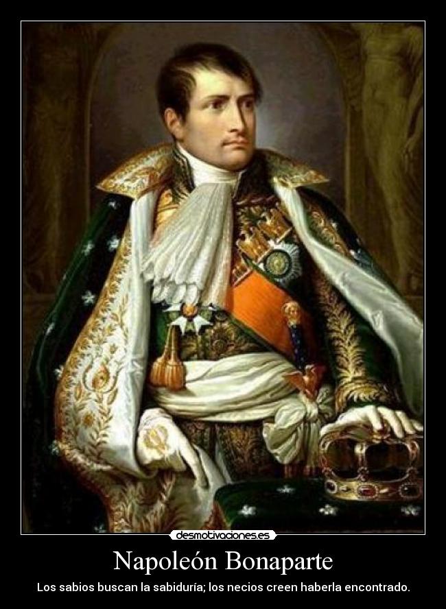 carteles napoleon bonaparte sabiduria idiotas sabios necios desmotivaciones
