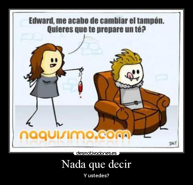 Nada que decir - Y ustedes?