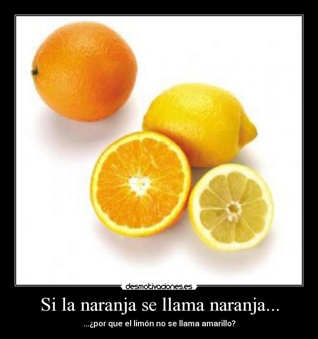 Si la naranja se llama naranja... -