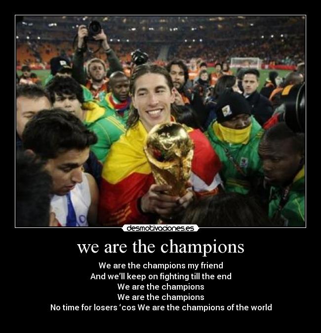 we are the champions - 