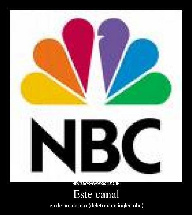 Este canal - es de un ciclista (deletrea en ingles nbc)