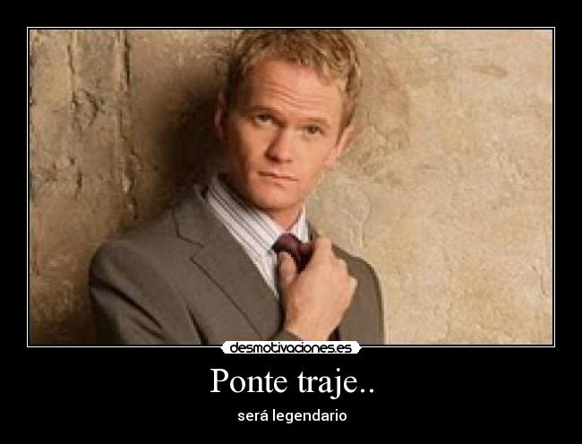 Ponte traje.. - será legendario