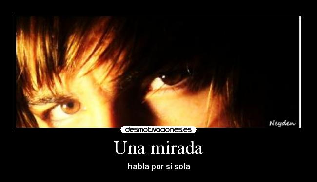 Una mirada - habla por si sola