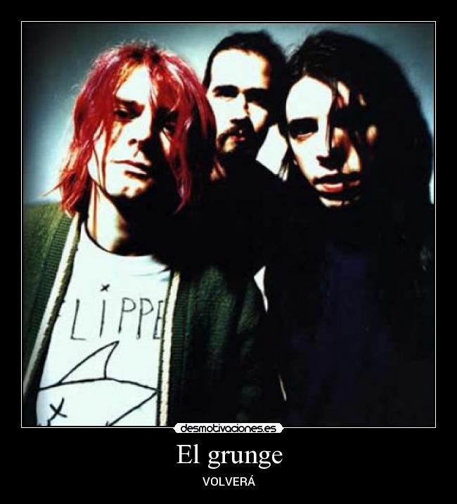 El grunge - VOLVERÁ