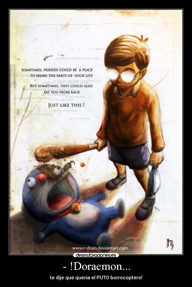 - !Doraemon... - te dije que queria el PUTO borrocoptero!