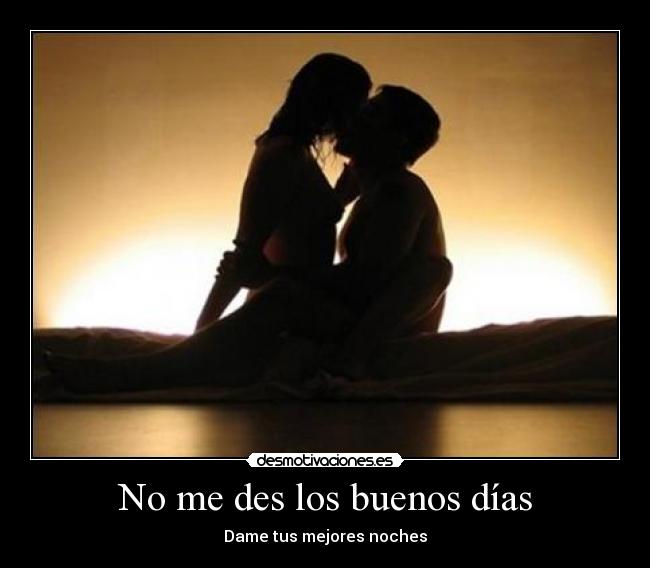 No me des los buenos días -