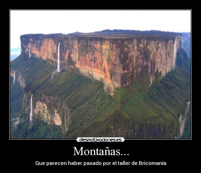 Montañas... - Que parecen haber pasado por el taller de Bricomanía