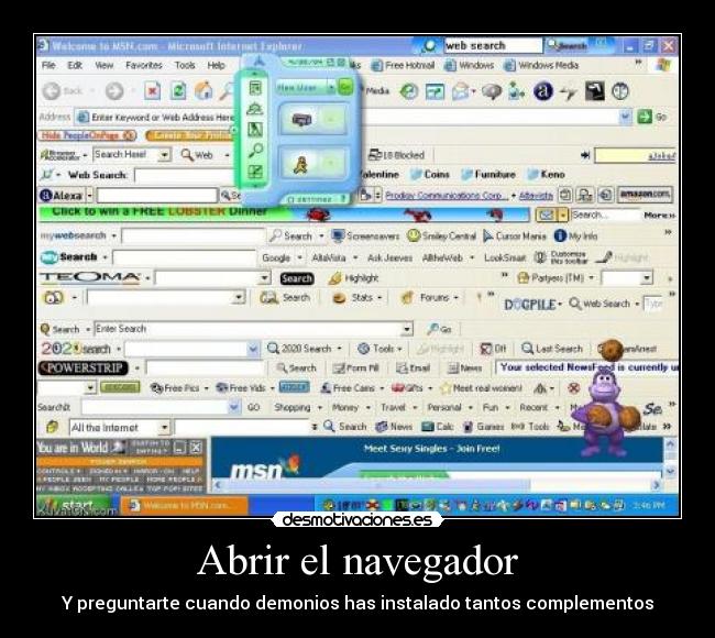 Abrir el navegador - Y preguntarte cuando demonios has instalado tantos complementos