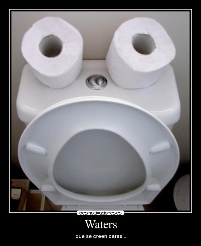 Waters - que se creen caras...