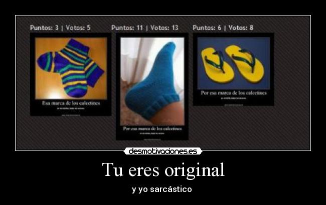 Tu eres original -