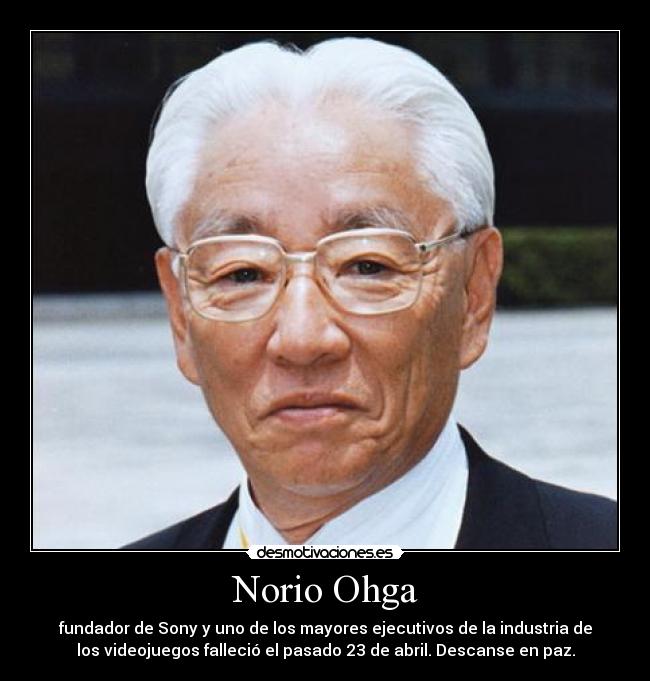 Norio Ohga - fundador de Sony y uno de los mayores ejecutivos de la industria de
los videojuegos falleció el pasado 23 de abril. Descanse en paz.