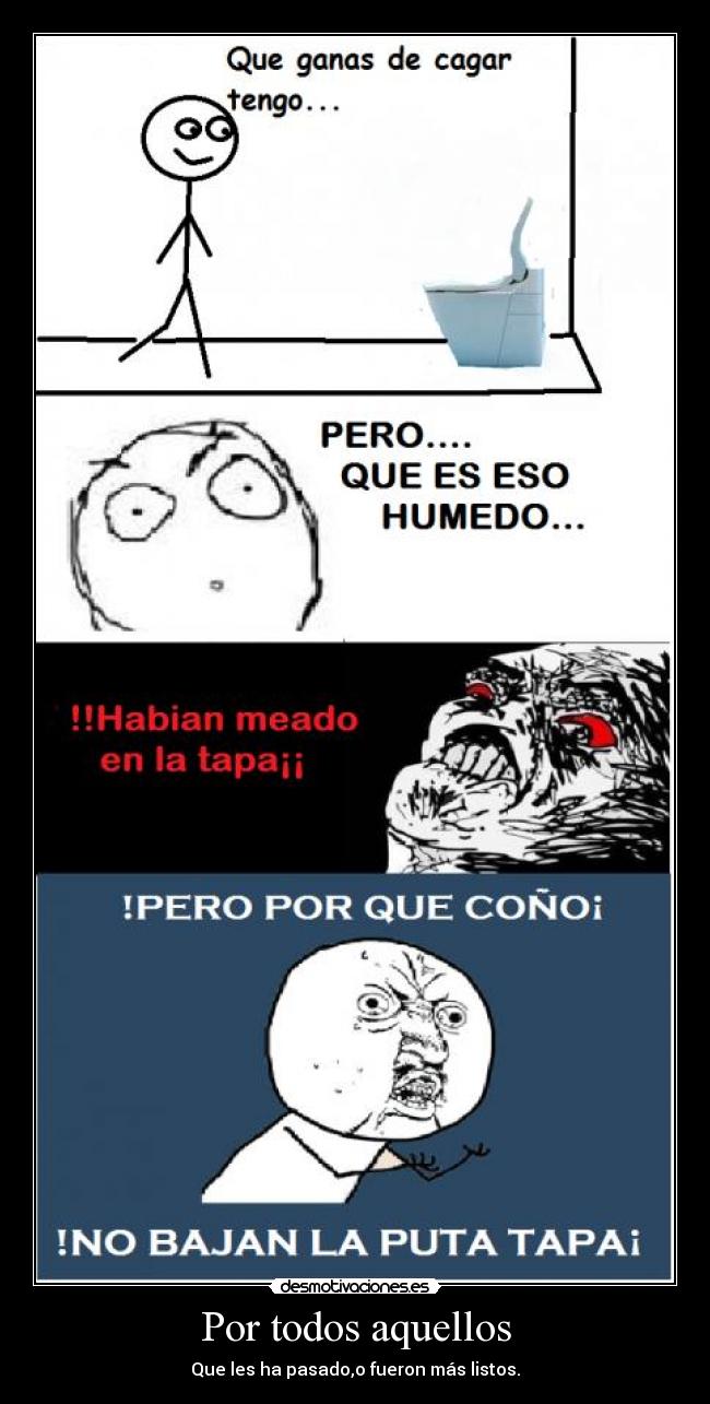 Por todos aquellos - Que les ha pasado,o fueron más listos.