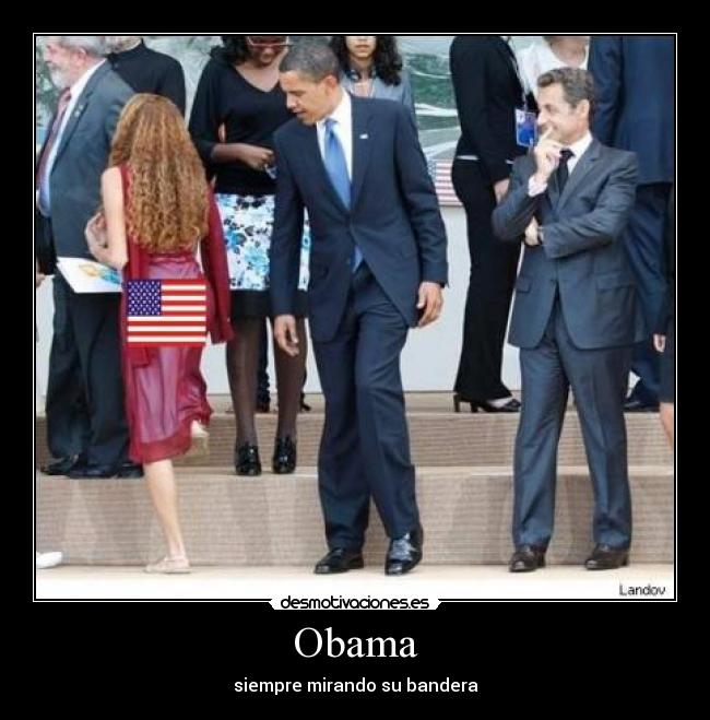 Obama - siempre mirando su bandera