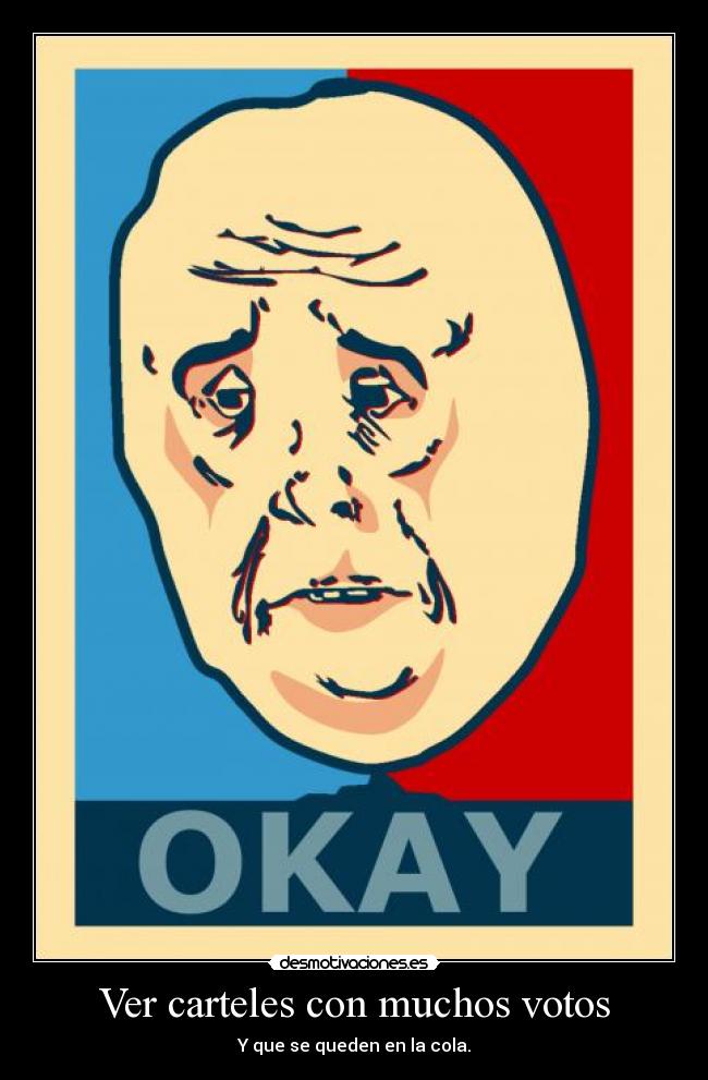 Ver carteles con muchos votos - Y que se queden en la cola.