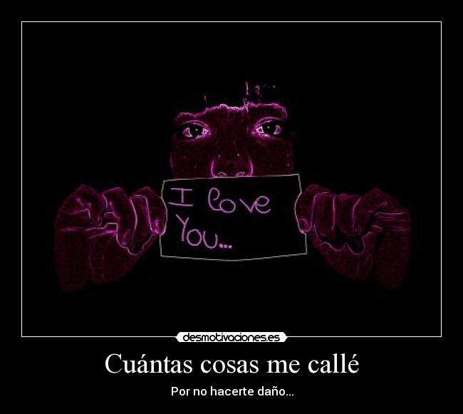 Cuántas cosas me callé - Por no hacerte daño...