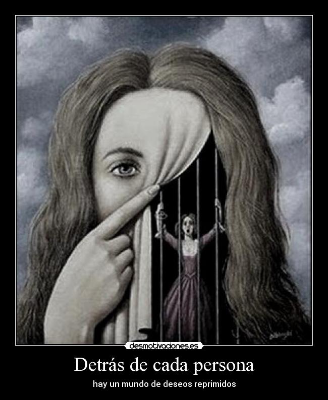 Detrás de cada persona - hay un mundo de deseos reprimidos