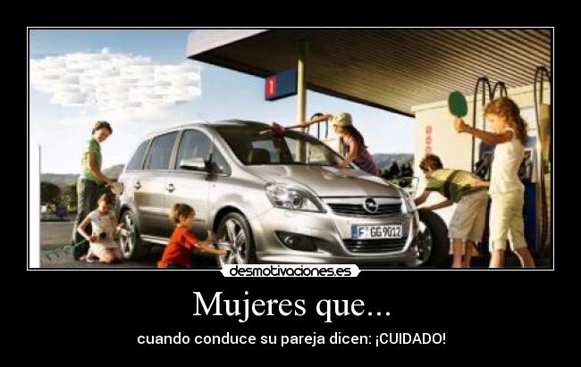 Mujeres que... - cuando conduce su pareja dicen: ¡CUIDADO!