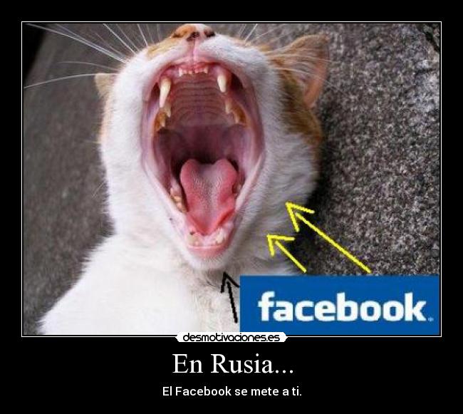 En Rusia... - El Facebook se mete a ti.