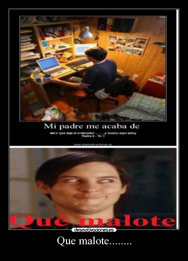 Que malote........ -