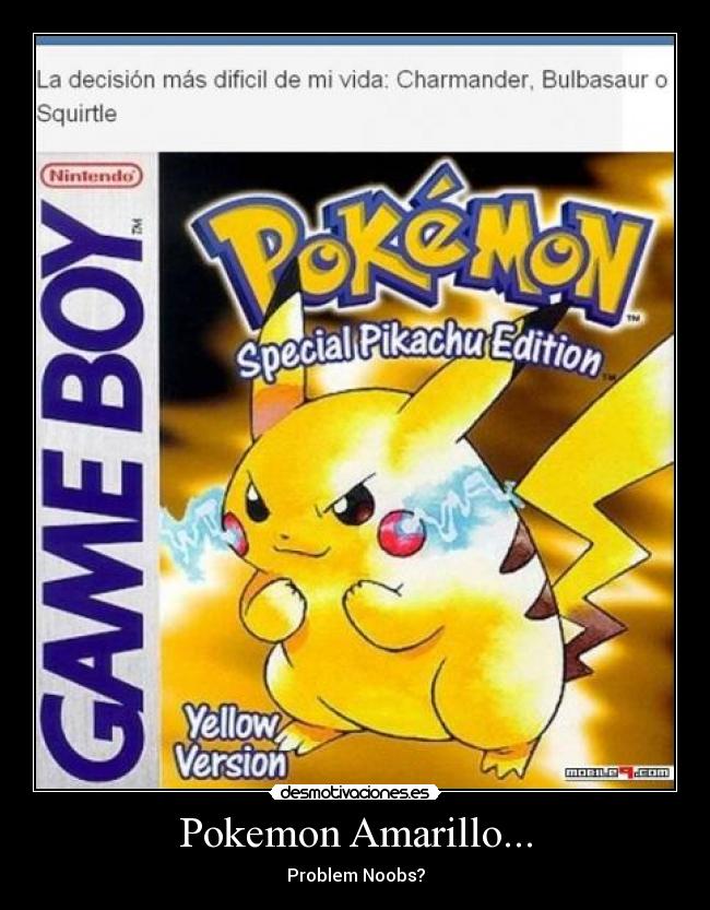 Pokemon Amarillo... - Problem Noobs?