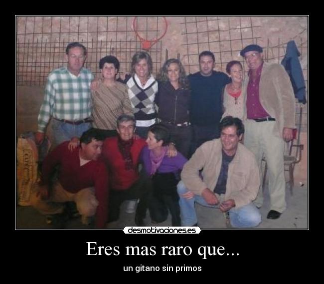 Eres mas raro que... -