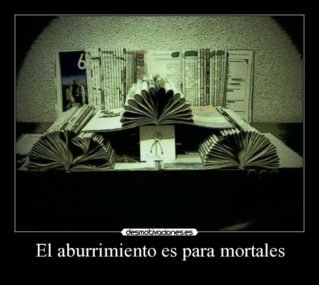 El aburrimiento es para mortales -  