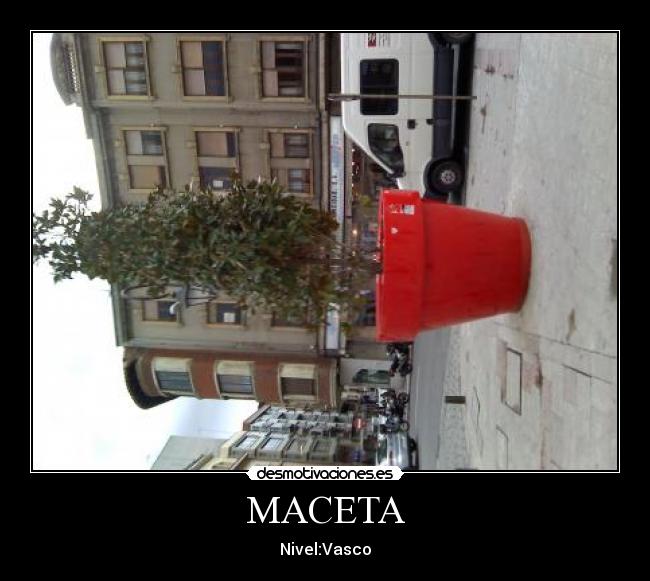 MACETA - Nivel:Vasco