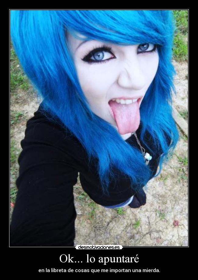 Ok... lo apuntaré -