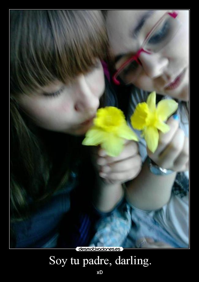 Soy tu padre, darling. -