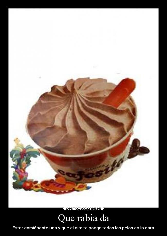 Que rabia da - 