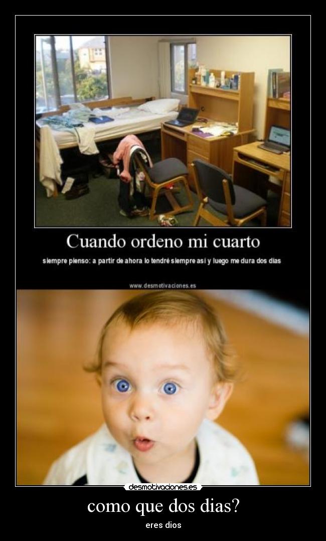 como que dos dias? - eres dios