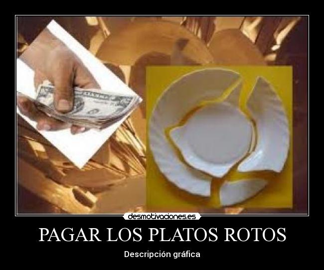 PAGAR LOS PLATOS ROTOS - 