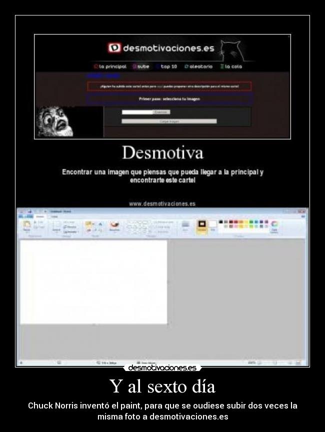 Y al sexto día - Chuck Norris inventó el paint, para que se oudiese subir dos veces la
misma foto a desmotivaciones.es