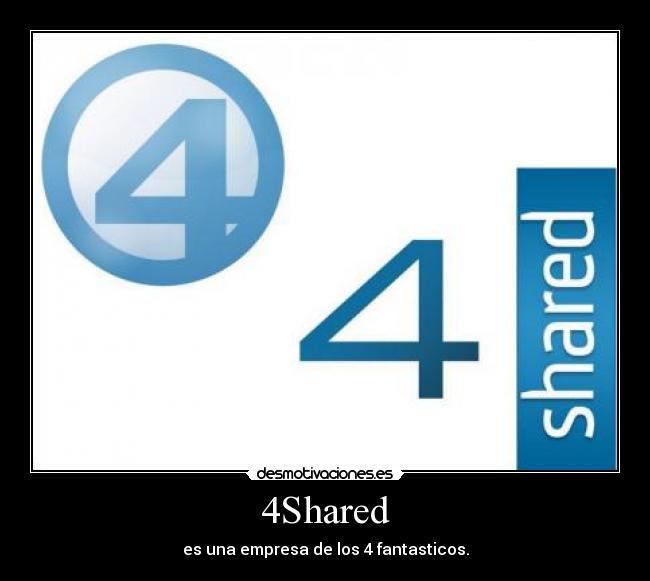 4Shared - es una empresa de los 4 fantasticos.