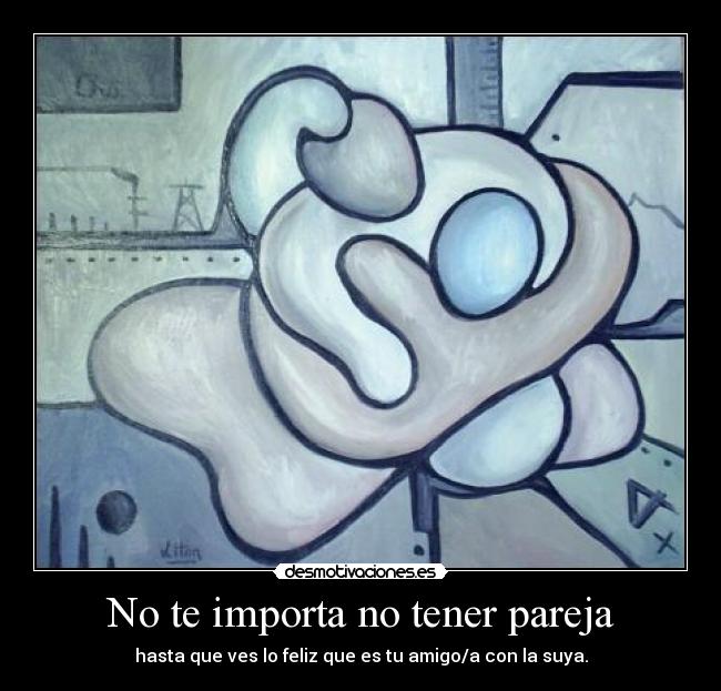 No te importa no tener pareja - hasta que ves lo feliz que es tu amigo/a con la suya.