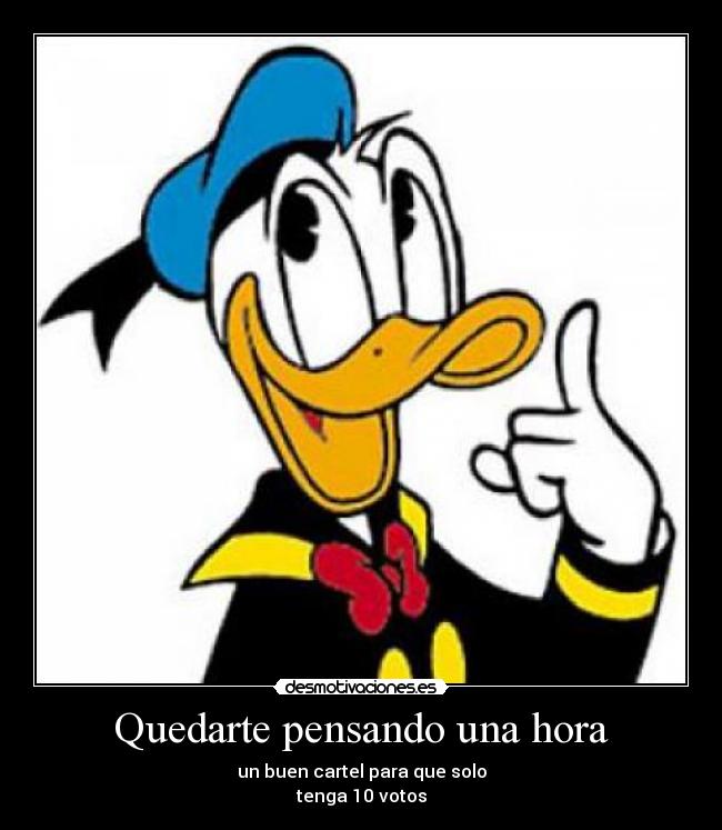 Quedarte pensando una hora -